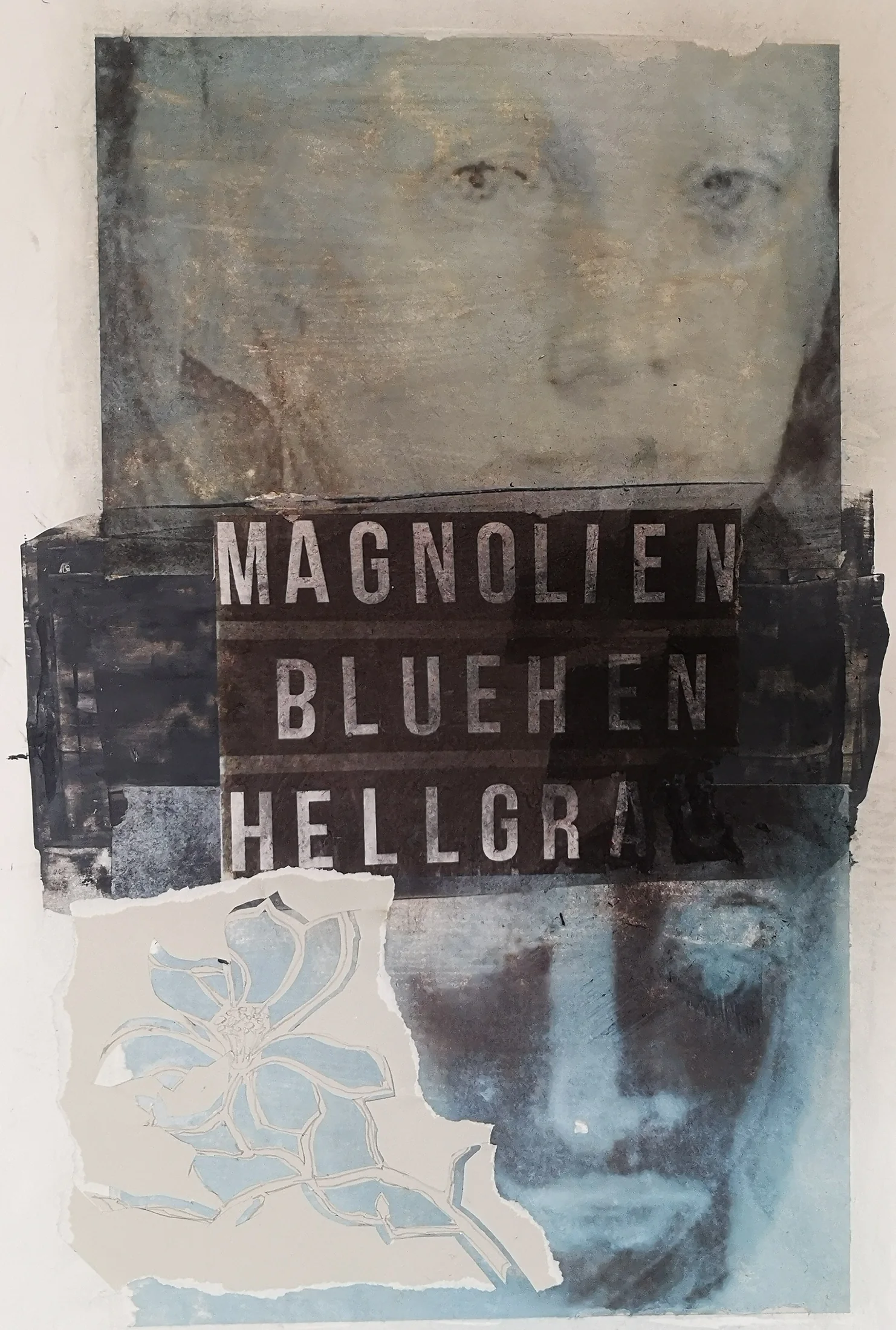 Hochformatige Fototransferarbeit mit Gesicht, hellem Bildfeld und der Aufschrift „Magnolien blühen hellgrün“.